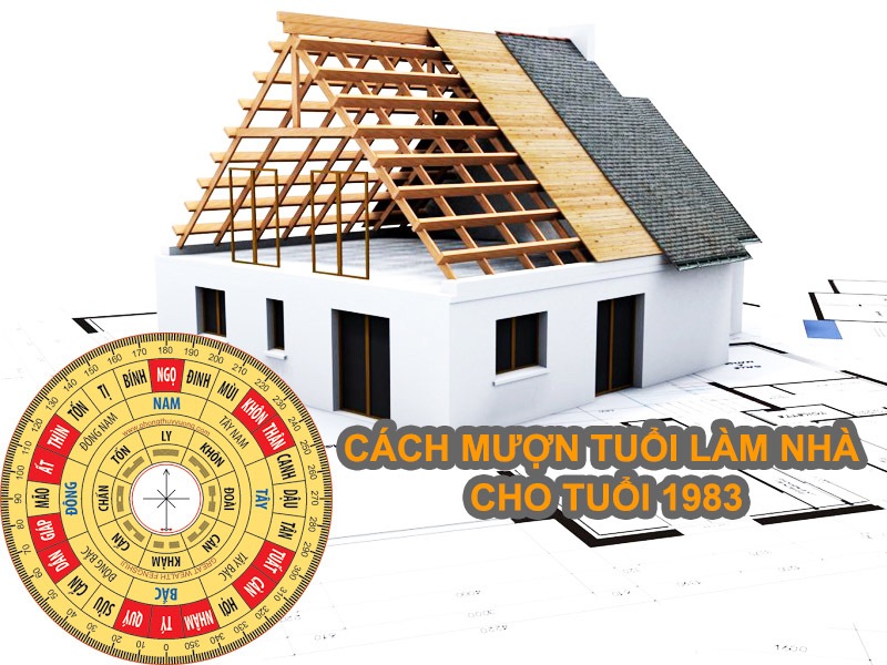 Tuổi Quý Hợi 1983 xây nhà năm 2024 và cách mượn tuổi làm nhà