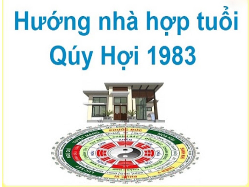 Tuổi 1983 làm nhà năm 2024 hợp hướng nào?