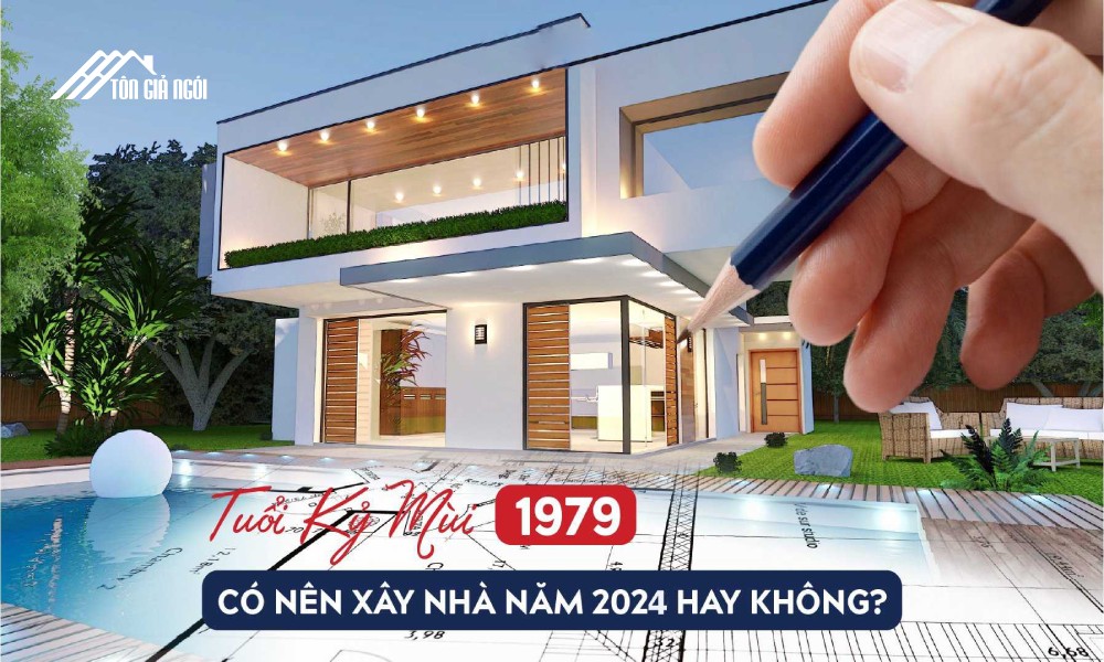 Tuổi 1979 xây nhà năm 2024 có tốt không? Phong thủy nhà ở tuổi Kỷ Mùi 1979